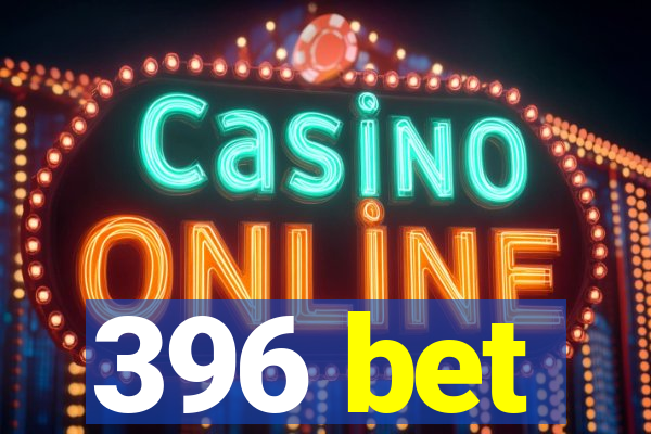 396 bet